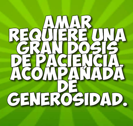 Amar requiere una gran dosis de paciencia, .... Frases. Amar requiere una gran dosis de paciencia, .... Frases.
