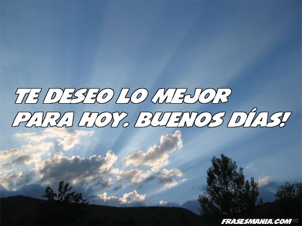 Resultado de imagen de te deseo el mejor de los dias frases