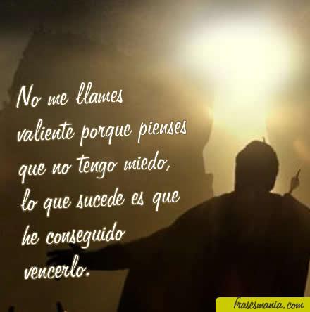 Imagenes Con Frases Valientes | no me llames valiente porque pienses que no frases Imagenes Con Frases Valientes | no me llames valiente porque pienses que no frases