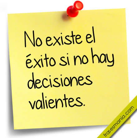 Busca decisiones valientes