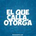 El que calla otorga
